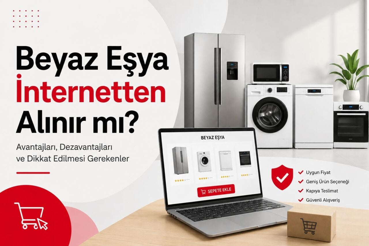 Beyaz Eşya İnternetten Alınır mı?